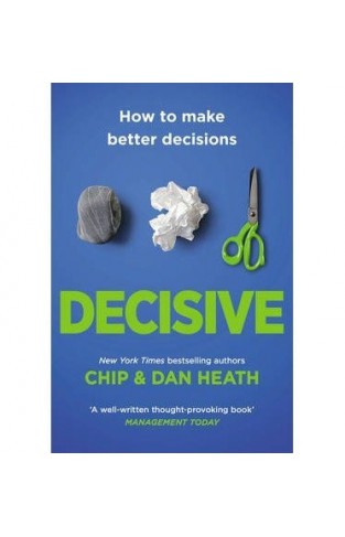 Decisive: How to Make Better Decisions